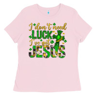 Bubblegum Pink i dont need luck ive got jesus st. patricks day Ladies Tee - Neo Western