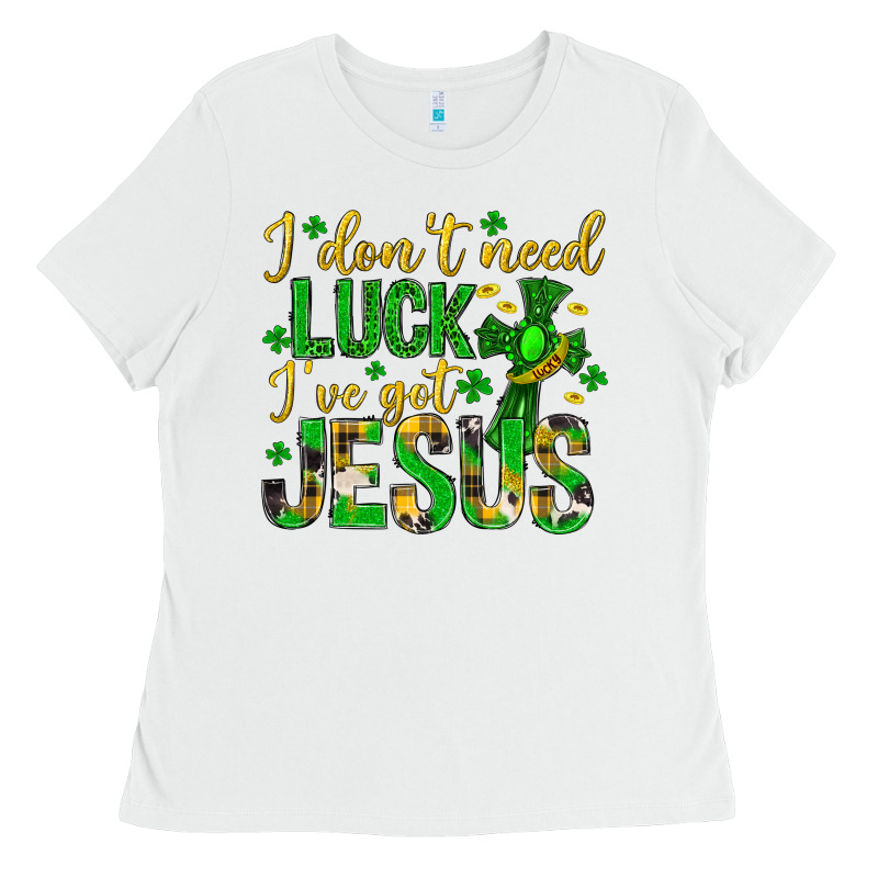 I Dont Need Luck Ive Got Jesus St. Patricks Day Ladies Tee by Neo Western | Teevron
