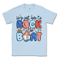 Dusty Blue were just here to rock the boat Classic Tee - MaliasSmallBusiness