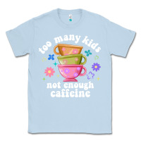 Dusty Blue too many kids not enough caffeine Classic Tee - JahusDesignShop