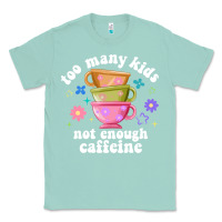 Seafoam too many kids not enough caffeine Classic Tee - JahusDesignShop