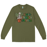 Army Green never enough plants Long Sleeve Tee - MaliasSmallBusiness