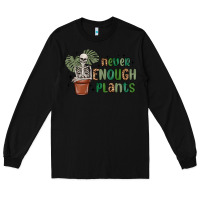 Black never enough plants Long Sleeve Tee - MaliasSmallBusiness