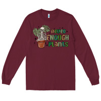 Never Enough Plants Long Sleeve Tee | Teevron