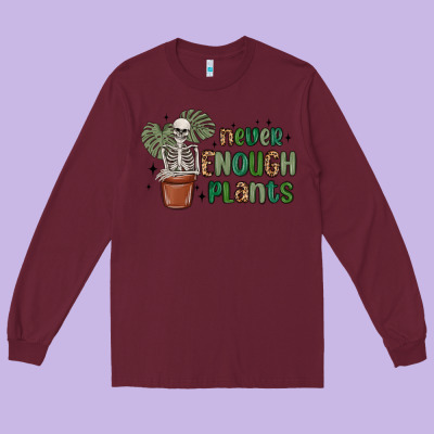 Never Enough Plants Long Sleeve Tee Designed By Maliassmallbusiness