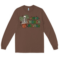 Chestnut never enough plants Long Sleeve Tee - MaliasSmallBusiness