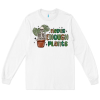 White never enough plants Long Sleeve Tee - MaliasSmallBusiness