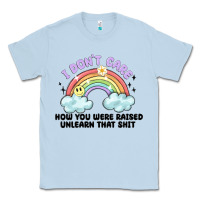 Dusty Blue i dont care how you were raised Classic Tee - MaliasSmallBusiness