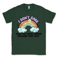 Sports Green i dont care how you were raised Classic Tee - MaliasSmallBusiness