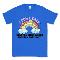 True Royal i dont care how you were raised Classic Tee - MaliasSmallBusiness