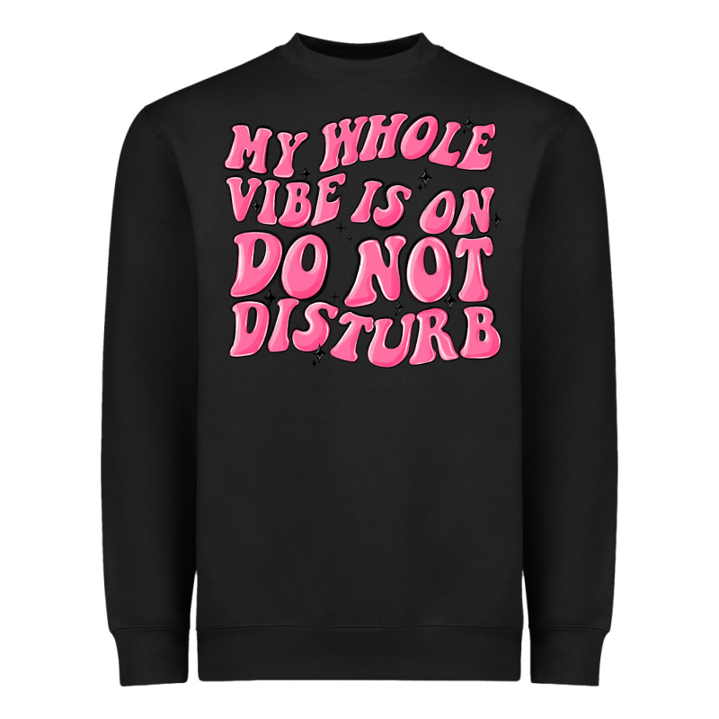 My Whole Vibes On Do Not Disturb Heavyweight Sweatshirt by MaliasSmallBusiness | Teevron