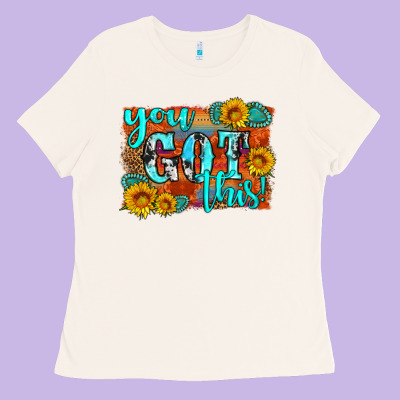 You Got This Ladies Tee Designed By Hra Design Shop