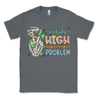 Charcoal Heather somebodys high maintenance problem Classic Tee - MaliasSmallBusiness