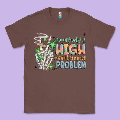 Somebodys High Maintenance Problem Classic Tee Designed By Maliassmallbusiness