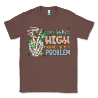 Chestnut somebodys high maintenance problem Classic Tee - MaliasSmallBusiness