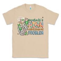 Mushroom somebodys high maintenance problem Classic Tee - MaliasSmallBusiness