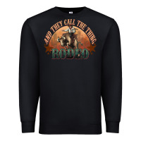 Black And they call the thing rodeo bull bullfighter Premium Sweatshirt - HowdyJamesFarm