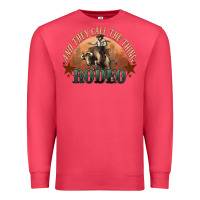 Cardinal And they call the thing rodeo bull bullfighter Premium Sweatshirt - HowdyJamesFarm
