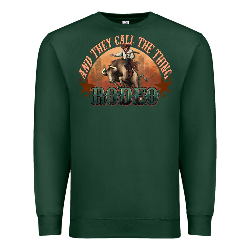 And They Call The Thing Rodeo Bull Bullfighter Premium Sweatshirt by HowdyJamesFarm | Teevron