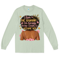 Matcha i love the woman i've become because i fought to b Long Sleeve Tee - MaliasSmallBusiness