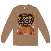 Toasted Coconut i love the woman i've become because i fought to b Long Sleeve Tee - MaliasSmallBusiness