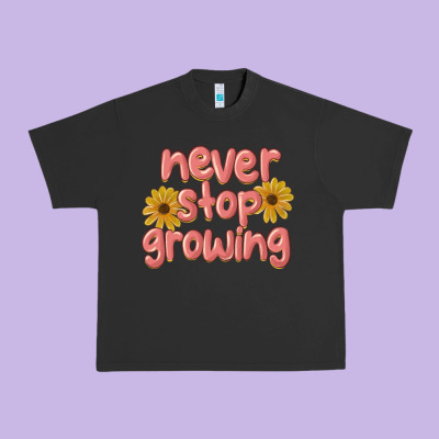 Never Stop Growing Urban Heavy Tee Designed By Maliassmallbusiness