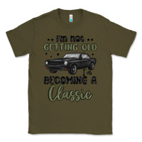 Army Green i m not getting old i m becoming a classic Classic Tee - MaliasSmallBusiness