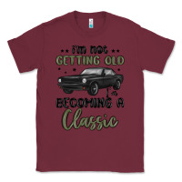 Burgundy i m not getting old i m becoming a classic Classic Tee - MaliasSmallBusiness