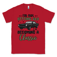 Red i m not getting old i m becoming a classic Classic Tee - MaliasSmallBusiness