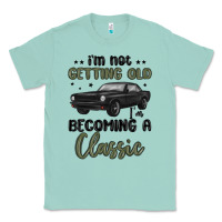 Seafoam i m not getting old i m becoming a classic Classic Tee - MaliasSmallBusiness