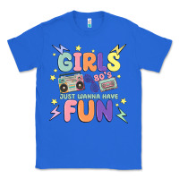 True Royal girls just wanna have fun Classic Tee - MaliasSmallBusiness