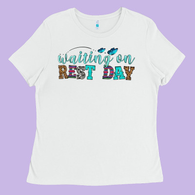 Waiting On Rest Day Ladies Tee Designed By Hra Design Shop