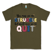 Army Green you may see me struggle Classic Tee - MaliasSmallBusiness