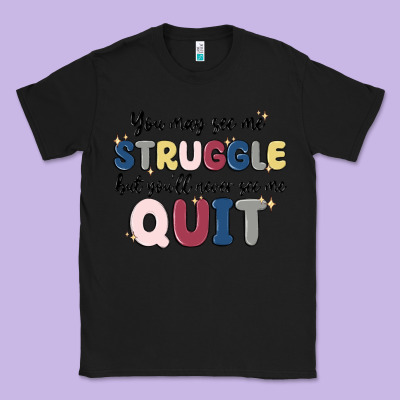 You May See Me Struggle Classic Tee Designed By Maliassmallbusiness