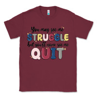 Burgundy you may see me struggle Classic Tee - MaliasSmallBusiness