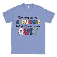 Colony Blue you may see me struggle Classic Tee - MaliasSmallBusiness