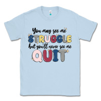 Dusty Blue you may see me struggle Classic Tee - MaliasSmallBusiness
