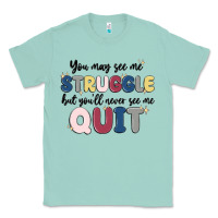 Seafoam you may see me struggle Classic Tee - MaliasSmallBusiness