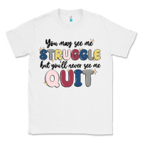 White you may see me struggle Classic Tee - MaliasSmallBusiness