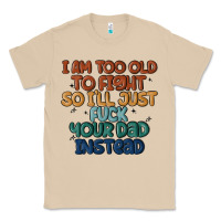 Mushroom i'm too old to fight so i'll just fuck your dad in Classic Tee - MaliasSmallBusiness