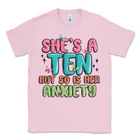 Bubblegum Pink she's a ten but so is her anxiety Classic Tee - MaliasSmallBusiness