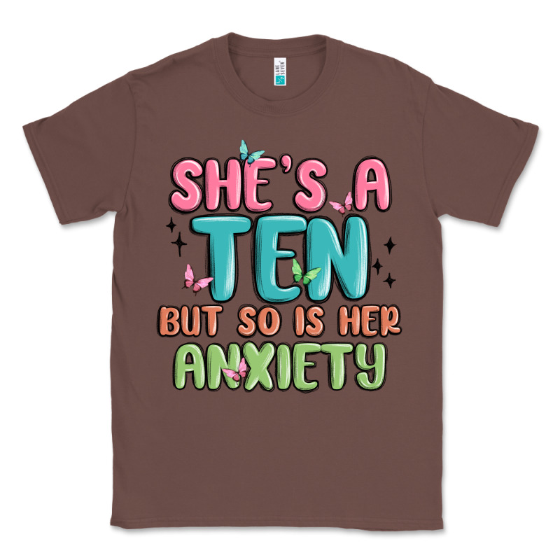 She's A Ten But So Is Her Anxiety Classic Tee by MaliasSmallBusiness | Teevron