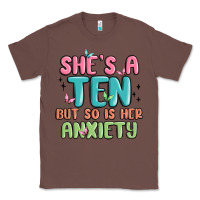 Chestnut she's a ten but so is her anxiety Classic Tee - MaliasSmallBusiness