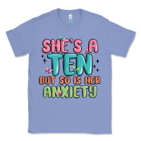 Colony Blue she's a ten but so is her anxiety Classic Tee - MaliasSmallBusiness