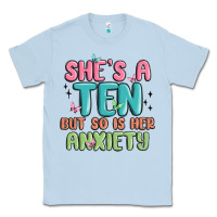 Dusty Blue she's a ten but so is her anxiety Classic Tee - MaliasSmallBusiness