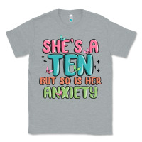Heather Grey she's a ten but so is her anxiety Classic Tee - MaliasSmallBusiness