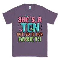 Lavender she's a ten but so is her anxiety Classic Tee - MaliasSmallBusiness