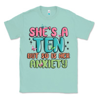 Seafoam she's a ten but so is her anxiety Classic Tee - MaliasSmallBusiness