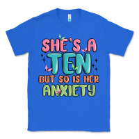 True Royal she's a ten but so is her anxiety Classic Tee - MaliasSmallBusiness