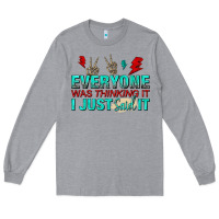Heather Grey everyone was thinking it i just said Long Sleeve Tee - NancyCooperArtShop